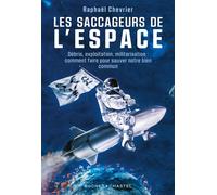 Les saccageurs de l'espace - Raphaël Chevrier - Buchet-Chastel - broché - Essai