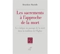 Les sacrements a l'approche de la mort - le viatique au passage de la mort dans la tradition de l'eg Bénédicte Mariolle (Auteur)