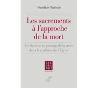 Les Sacrements À L'approche De La Mort - Le Viatique Au Passage De La Mort Dans La Tradition De L'eglise