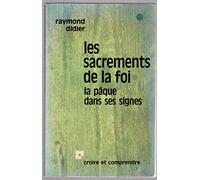 Les Sacrements de la foi: La Pâque dans ses signes