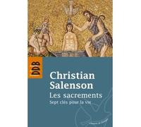 Les sacrements Sept clés pour la vie - Christian Salenson - Desclée De Brouwer - broché - Essai