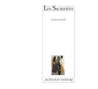 Les Sacrifiées - Laurent Gaudé - Actes Sud-Papiers - broché - Théâtre
