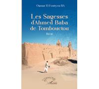 Oumar El Foutiyou Ba – Les Sagesses d’Ahmed Baba de Tombouctou – Essai – Broché