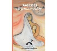 Les sagesses de grand-mère Evelyne Adam-HorisbergerEvelyne Adam-Horisberger (Auteur)