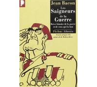 Les Saigneurs de la Guerre: Brève histoire de la guerre et de ceux qui la font