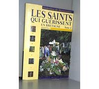 Les saint qui guérissent en Bretagne: Tome 2