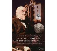 Les Saint-Simoniens dans l'Algérie du XIXe siècle. Le combat du Français musulman Ismaÿl Urbain Michel Levallois (Auteur), Philippe Régnier (Auteur)
