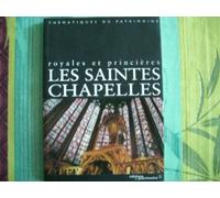 Les Saintes-Chapelles. Royales et princières
