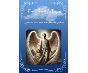 Les Saints Anges: Intercesseurs miraculeux pour nos prières