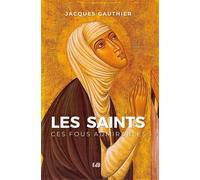 Les saints, ces fous admirables Nouvelle édition augmentée - Jacques Philippe - Beatitudes Eds - broché - Essai