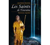 Les Saints de Touraine: Guérisons, légendes