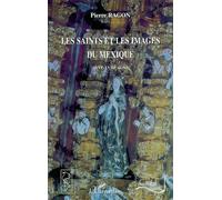 Les Saints et les images du Mexique XVIème-XVIIIème siècle - Pierre Ragon - L'harmattan - broché - Etude