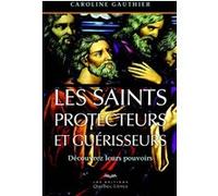 Les saints protecteurs et guérisseurs 4e édition Caroline Gauthier (Auteur)