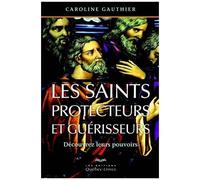 Les Saints Protecteurs Et Guérisseurs - Découvrez Leurs Pouvoirs