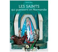 Les Saints Qui Guérissent En Normandie