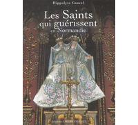 Les Saints qui guérissent en Normandie