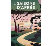 Les saisons d'après - Christian Carayon - Hc Eds - broché - Roman