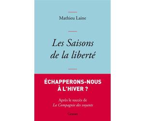 Les saisons de la liberté - Mathieu Laine - Grasset - broché - Essai