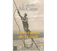 Les saisons de la nuit - Colum McCann - Belfond - broché - Roman