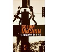 Les saisons de la nuit - The Side of Brightness - Colum McCann - 10/18 - Poche - Roman