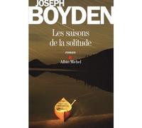 Les Saisons de la solitude - Joseph Boyden - Albin Michel - broché - Roman
