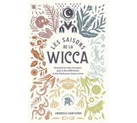 Les saisons de la Wicca Reconnectez-vous à la nature grâce à des célébrations et des rituels pour chaque saison - Ambrosia Hawthorn - Lotus Et L'elephant - broché - Essai