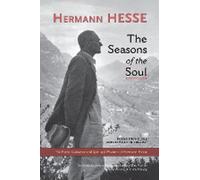 Les saisons de l'âme : les conseils poétiques et la sagesse spirituelle de Herman Hesse