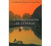 Les saisons de l'énergie La médecine chinoise au quotidien - Isabelle Laading - Desiris Eds - broché - Essai