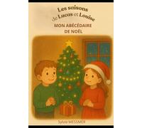 Les saisons de Lucas et Louise: Mon abécédaire de Noël