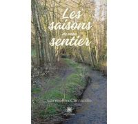 Les saisons de mon sentier - Carmelina Carracillo - Le Lys Bleu - broché - Poésie