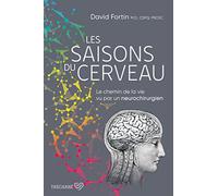 Les saisons du cerveau: Le chemin de la vie vu par un neurochirurgien