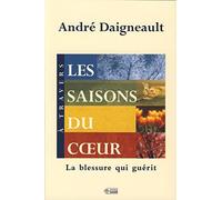 Les saisons du coeur: La blessure qui guérit à travers