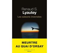 Les Saisons inversées - Renaud S. Lyautey - Seuil - broché - Roman