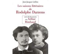 Les Saisons littéraires de Rodolphe Darzens suivi de Documents sur Arthur Rimbaud