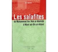 Les Salafites, de Muhammad IBN 'ADB AL-WAHHÂB à Nasir ad-Dîn AL-ALBÂNÎ
