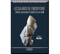 Les salariés de l'incertitude - Solidarité, reconnaissance et équilibre de vie au travail