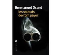 Emmanuel Grand – Les salauds devront payer – Roman – broché