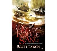 Les Salauds Gentilshommes, T2 : Des horizons rouge sang - Red seas under red skies - Scott Lynch - Bragelonne - broché - Roman