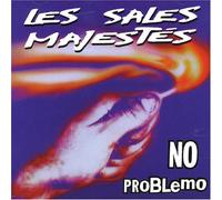 Les Sales Majestés - No Problemo