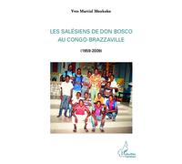 Yves Martial Moukoko – Les Salésiens de Don Bosco au Congo-Brazzaville (1959-2009) – Essai – Broché