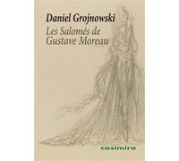 Les Salomé de Gustave Moreau - Daniel Grojnowski - Casimiro - broché - Monographie
