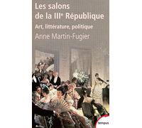 Les salons de la IIIe République: Art, littérature, politique