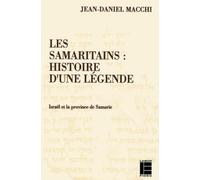 Les Samaritains: Histoire d'une légende: Israël et la province de Samarie