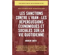 Les sanctions contre l'Iran: Les répercussions économiques et sociales sur la vie quotidienne