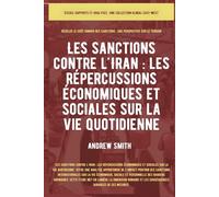 Les sanctions contre l'Iran: Les répercussions économiques et sociales sur la vie quotidienne