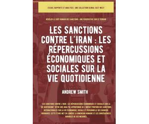 Les sanctions contre l'Iran: Les répercussions économiques et sociales sur la vie quotidienne