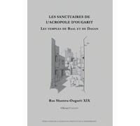 Les Sanctuaires De L'acropole D'ougarit - Les Temples De Baal Et De Dagan