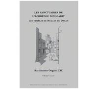 Les Sanctuaires De L'acropole D'ougarit - Les Temples De Baal Et De Dagan
