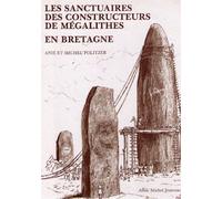 Les Sanctuaires des constructeurs de mégalithes en Bretagne