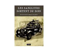Les sangliers sortent du bois Une histoire du Maquis de Lorris - Benoît Momboisse - Ecluse Editions De L' - relié - Roman